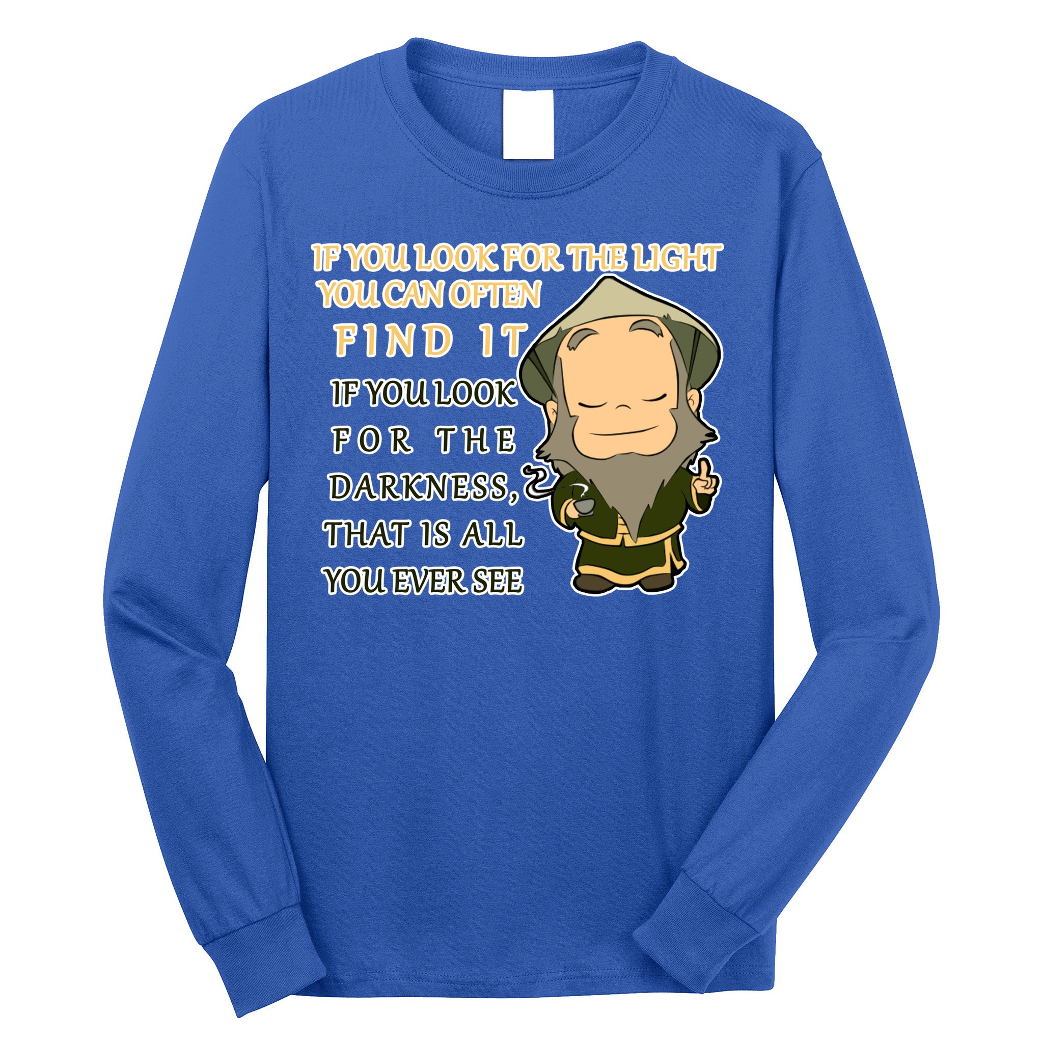 Look For The Light Not Darkness Uncle Iron Quote Long Sleeve Shirt