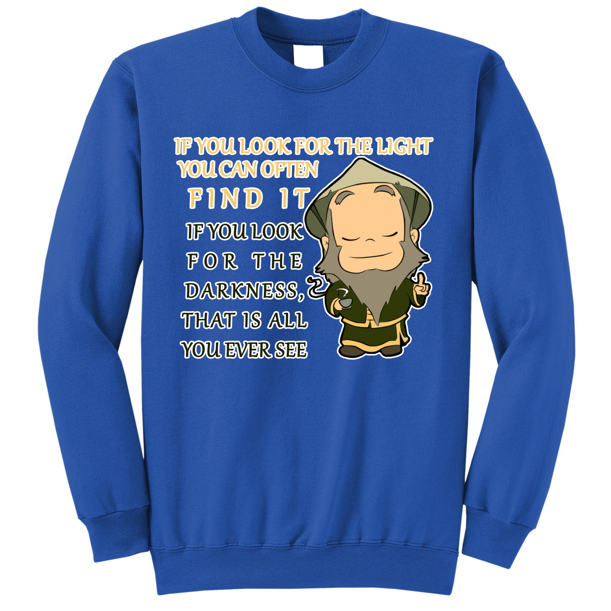 Look For The Light Not Darkness Uncle Iron Quote Sweatshirt