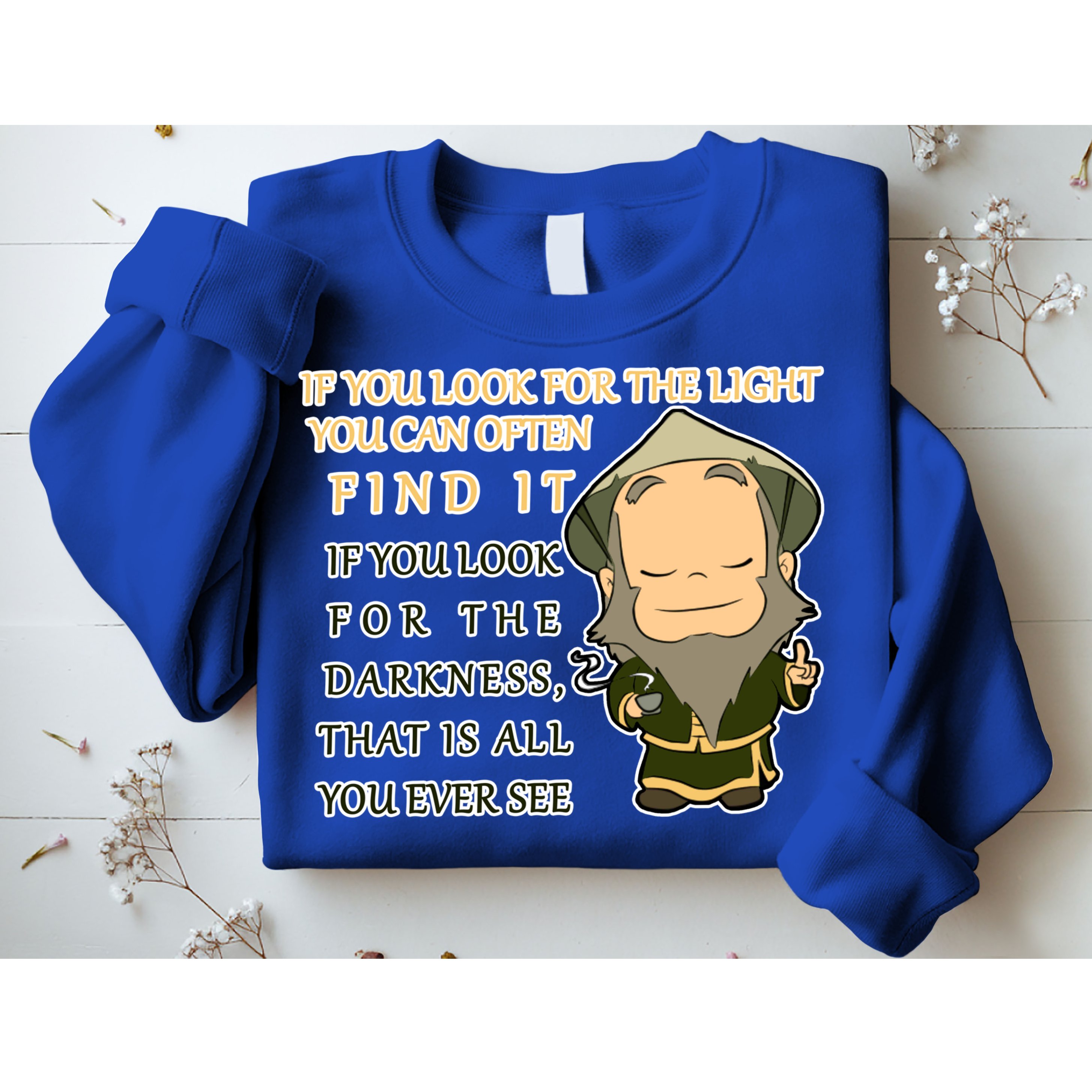 Look For The Light Not Darkness Uncle Iron Quote Sweatshirt
