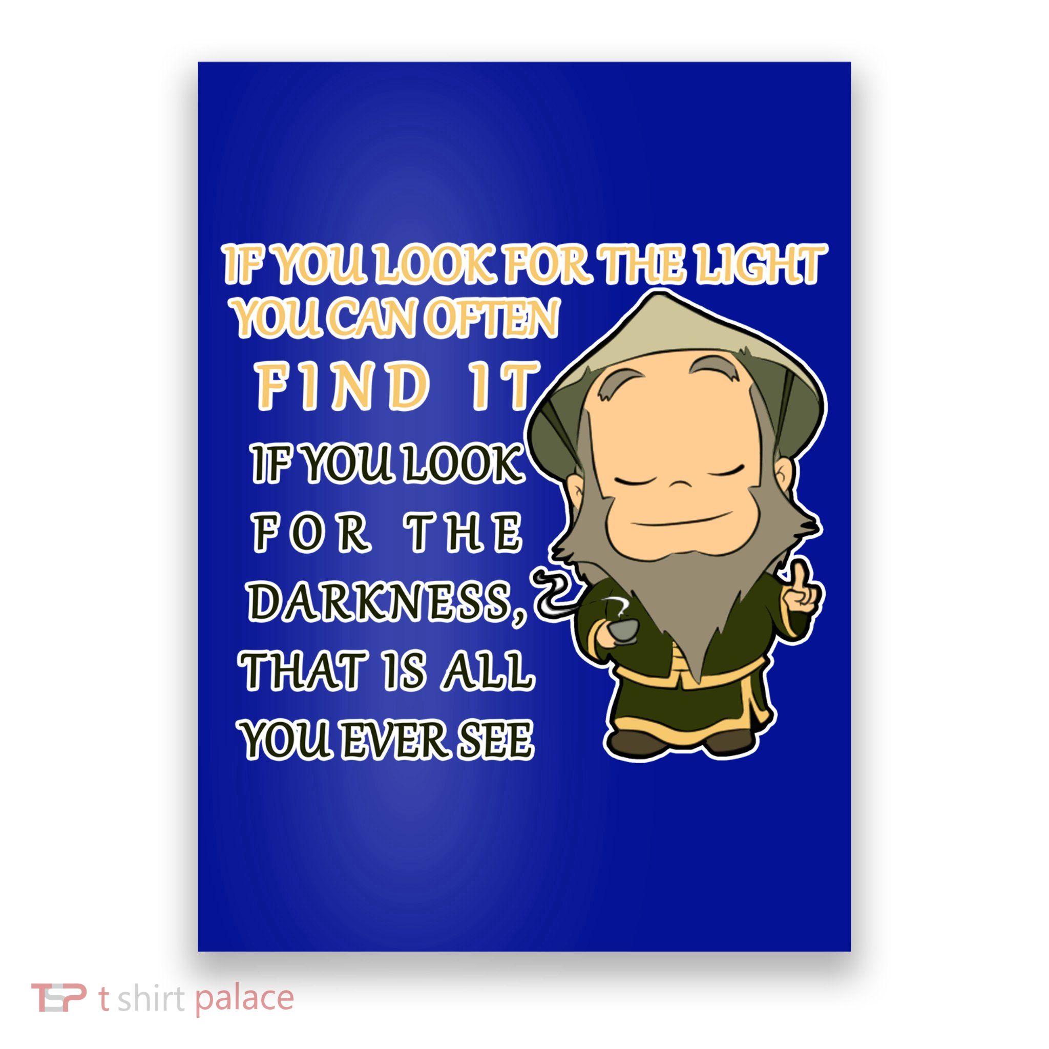 Look For The Light Not Darkness Uncle Iron Quote Poster