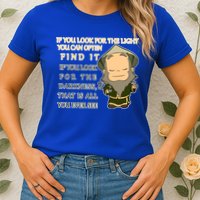 Look For The Light Not Darkness Uncle Iron Quote Womens T-Shirt