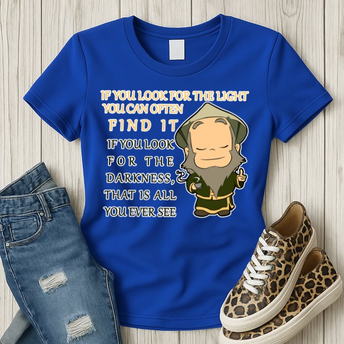 Look For The Light Not Darkness Uncle Iron Quote Womens T-Shirt