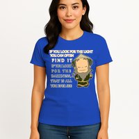 Look For The Light Not Darkness Uncle Iron Quote Womens T-Shirt