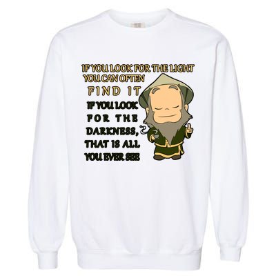 Look For The Light Not Darkness Uncle Iron Quote Garment-Dyed Sweatshirt