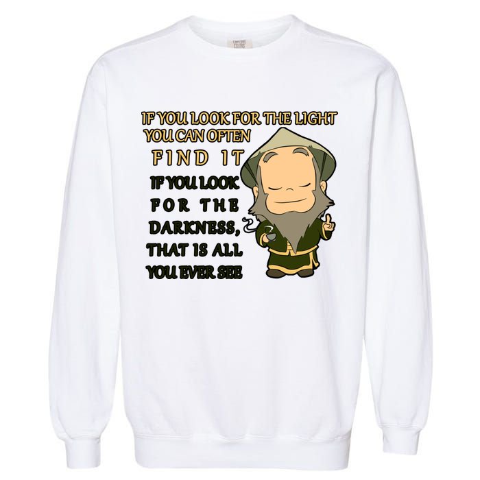 Look For The Light Not Darkness Uncle Iron Quote Garment-Dyed Sweatshirt