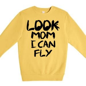 Look Mom I Can Fly Premium Crewneck Sweatshirt