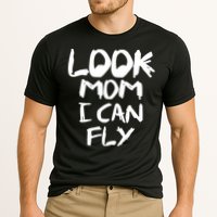 Look Mom I Can Fly Performance Shirt
