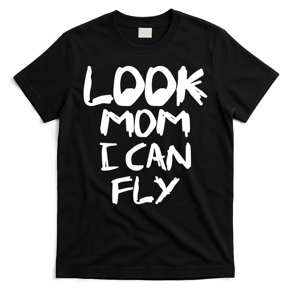 Look Mom I Can Fly T-Shirt