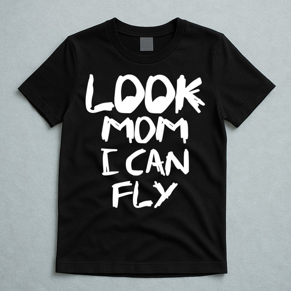 Look Mom I Can Fly T-Shirt
