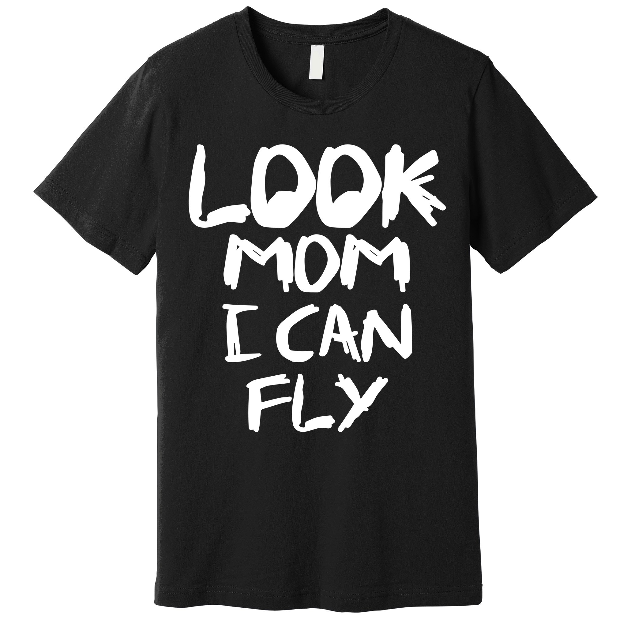 Look Mom I Can Fly Premium T-Shirt