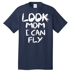 Look Mom I Can Fly Tall T-Shirt