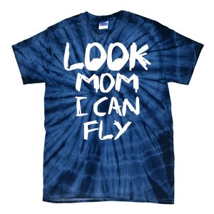 Look Mom I Can Fly Tie-Dye T-Shirt