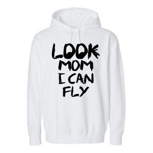 Look Mom I Can Fly Garment-Dyed Fleece Hoodie