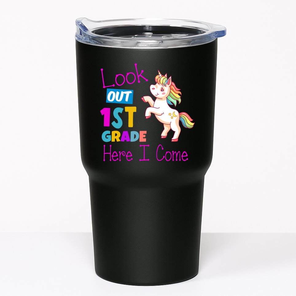 Look Out 1st Grade Here I Come Tumbler