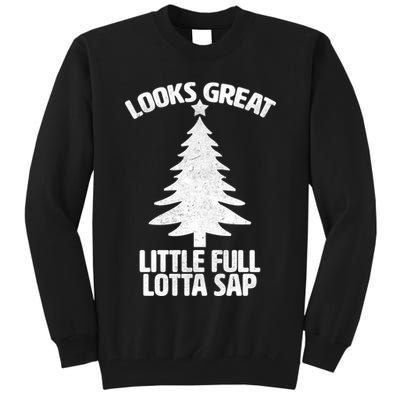 Looks Great Little Full Lotta Sap Funny Christmas Tall Sweatshirt