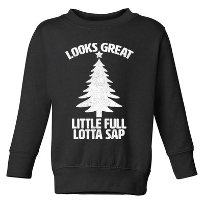 Looks Great Little Full Lotta Sap Funny Christmas Toddler Sweatshirt