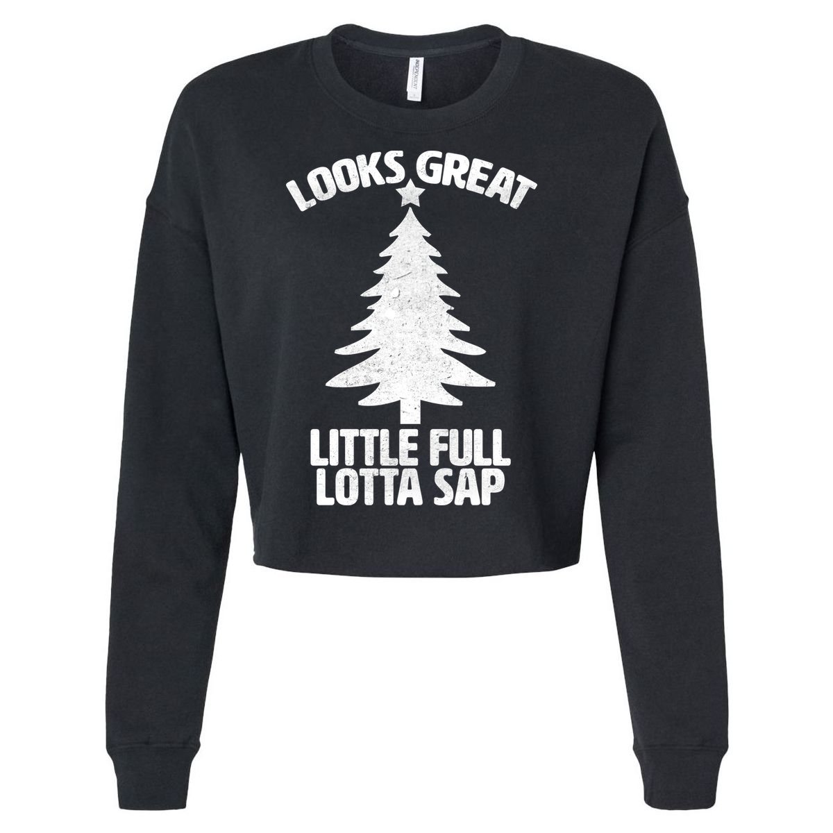 Looks Great Little Full Lotta Sap Funny Christmas Cropped Pullover Crew
