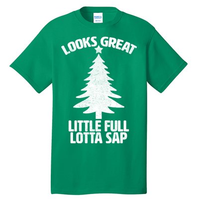 Looks Great Little Full Lotta Sap Funny Christmas Tall T-Shirt