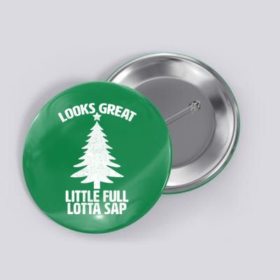 Looks Great Little Full Lotta Sap Funny Christmas Button