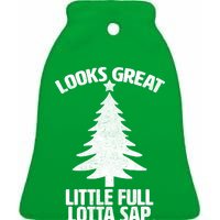 Looks Great Little Full Lotta Sap Funny Christmas Ceramic Bell Ornament