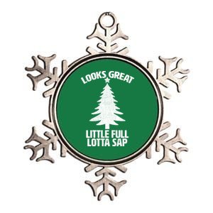 Looks Great Little Full Lotta Sap Funny Christmas Metallic Star Ornament