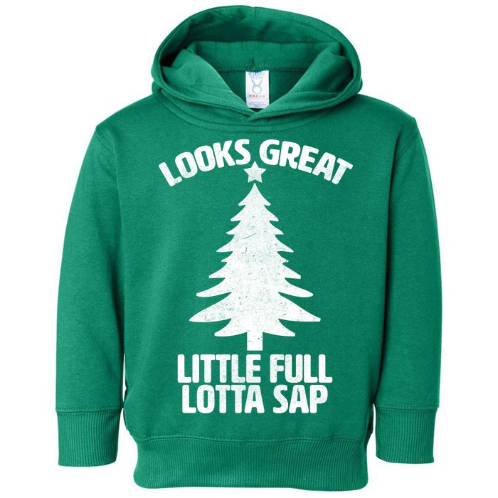 Looks Great Little Full Lotta Sap Funny Christmas Toddler Hoodie