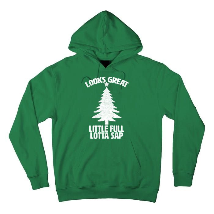 Looks Great Little Full Lotta Sap Funny Christmas Tall Hoodie