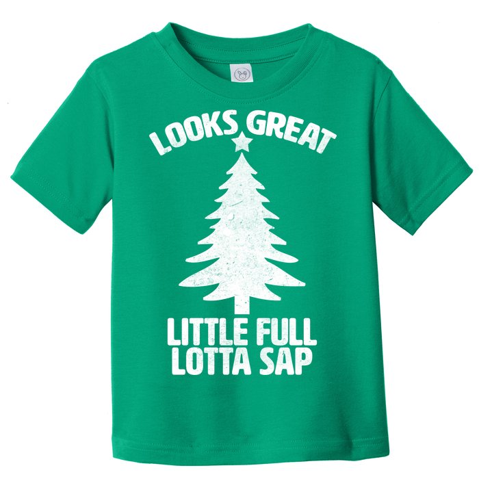 Looks Great Little Full Lotta Sap Funny Christmas Toddler T-Shirt