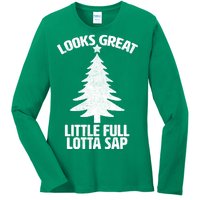 Looks Great Little Full Lotta Sap Funny Christmas Ladies Long Sleeve Shirt