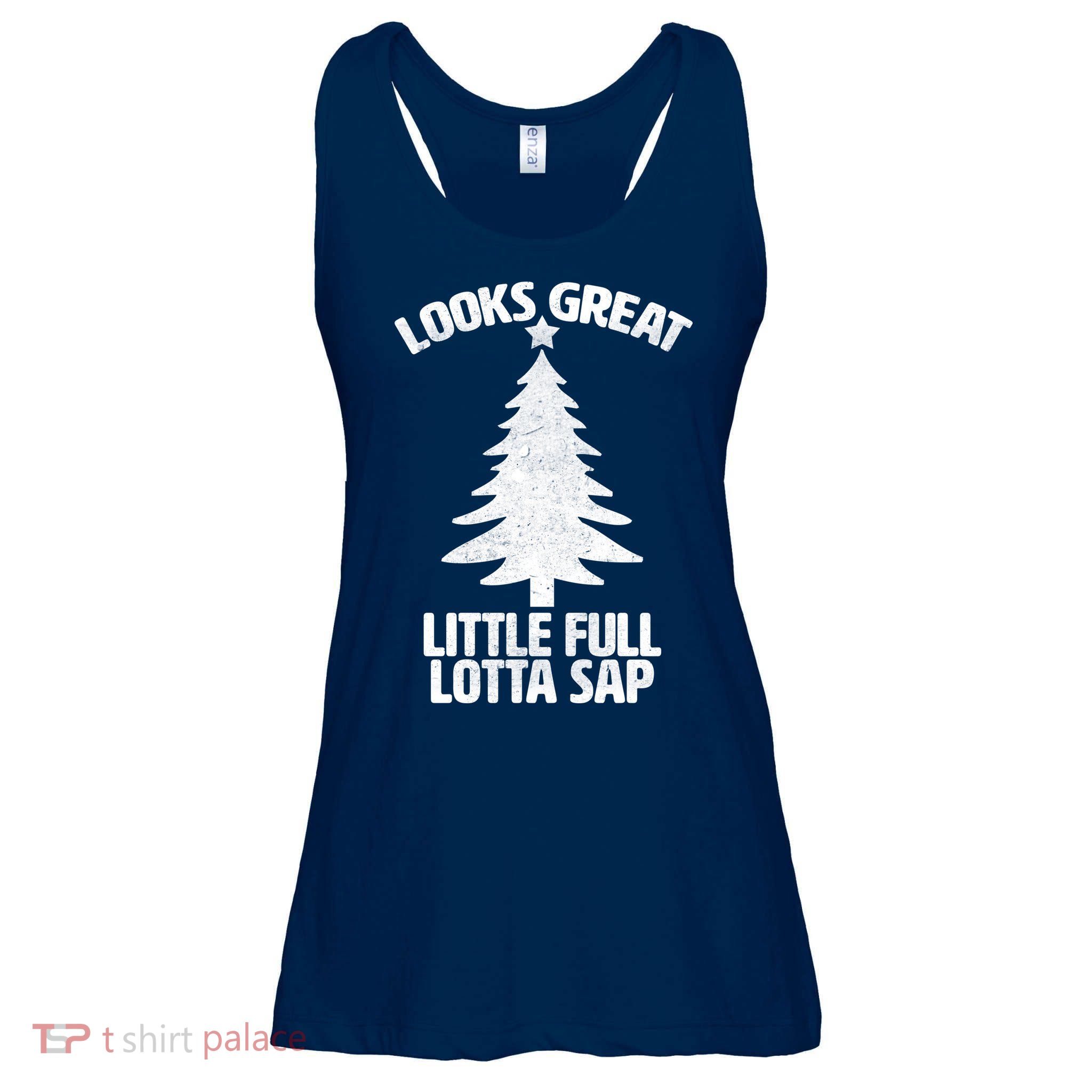Looks Great Little Full Lotta Sap Funny Christmas T-Shirt Looks Great Little Full Lotta Sap Funny Christmas T-Shirt