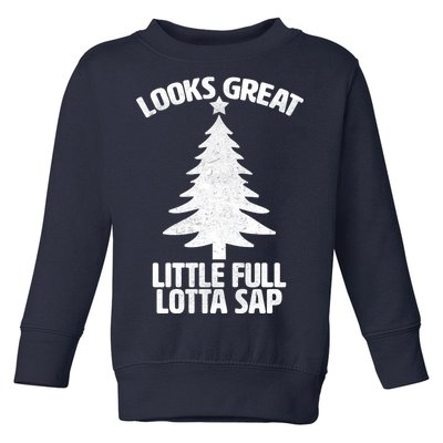 Looks Great Little Full Lotta Sap Funny Christmas Toddler Sweatshirt