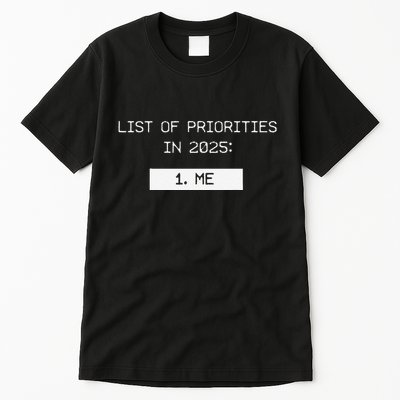 List Of Priorities In 2025 Me Tall T-Shirt