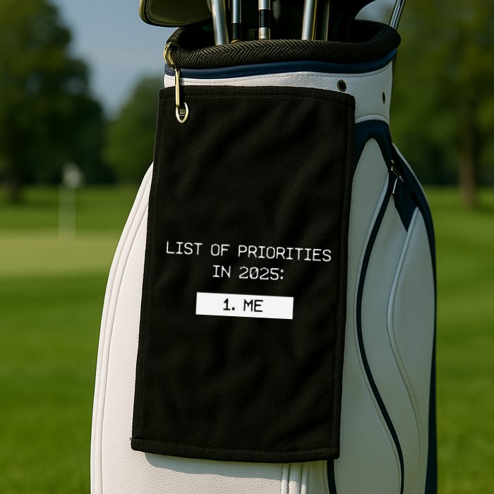 List Of Priorities In 2025 Me Golf Towel