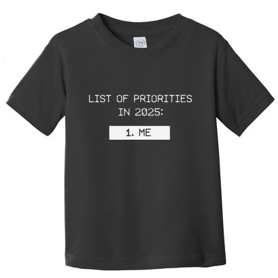 List Of Priorities In 2025 Me Toddler T-Shirt