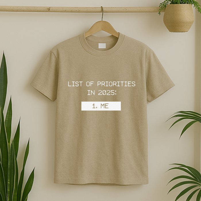 List Of Priorities In 2025 Me T-Shirt