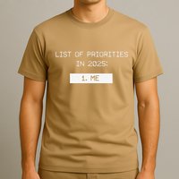 List Of Priorities In 2025 Me T-Shirt
