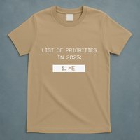 List Of Priorities In 2025 Me T-Shirt