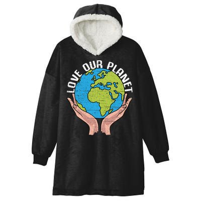 Love Our Planet Recycle Save The Environt Earth Day Gift Hooded Wearable Blanket