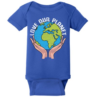 Love Our Planet Recycle Save The Environt Earth Day Gift Baby Bodysuit