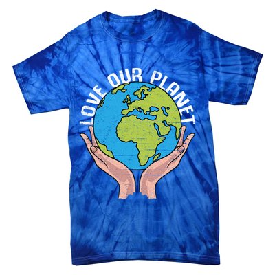 Love Our Planet Recycle Save The Environt Earth Day Gift Tie-Dye T-Shirt