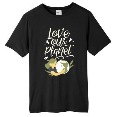 Love Our Planet Earth Day Conservation Nature Save Cute Gift Tall Fusion ChromaSoft Performance T-Shirt