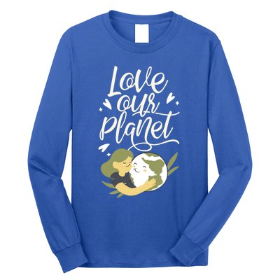 Love Our Planet Earth Day Conservation Nature Save Cute Gift Long Sleeve Shirt