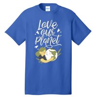 Love Our Planet Earth Day Conservation Nature Save Cute Gift Tall T-Shirt