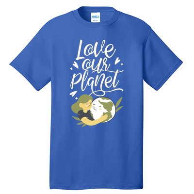 Love Our Planet Earth Day Conservation Nature Save Cute Gift Tall T-Shirt