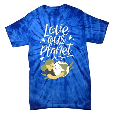 Love Our Planet Earth Day Conservation Nature Save Cute Gift Tie-Dye T-Shirt