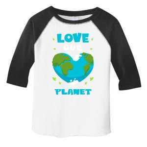 Love Our Planet Nature Conservation Save Earth Day Gift Toddler Fine Jersey T-Shirt