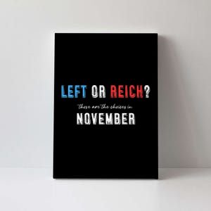 Left Or Reich There’Re The Choice In November Canvas