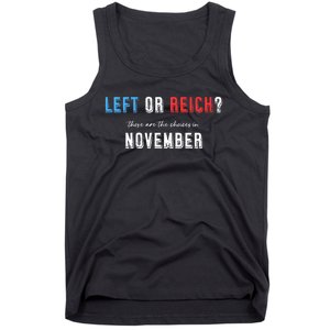 Left Or Reich There’Re The Choice In November Tank Top