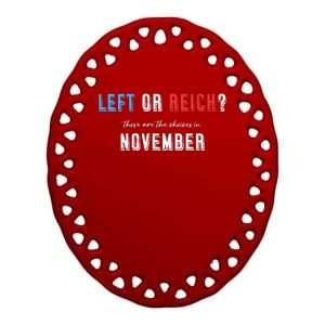 Left Or Reich There’Re The Choice In November Ceramic Oval Ornament