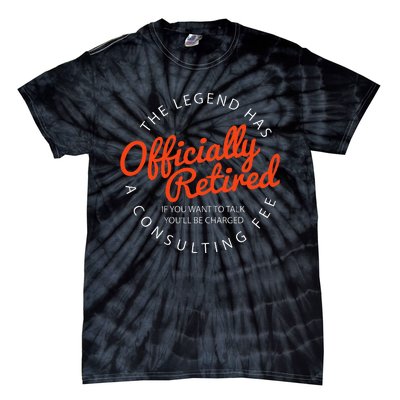 Legend Officially Retired 's Funny Retirement Tie-Dye T-Shirt